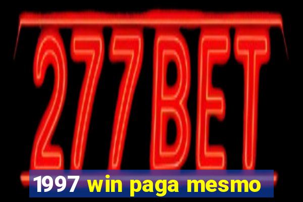 1997 win paga mesmo